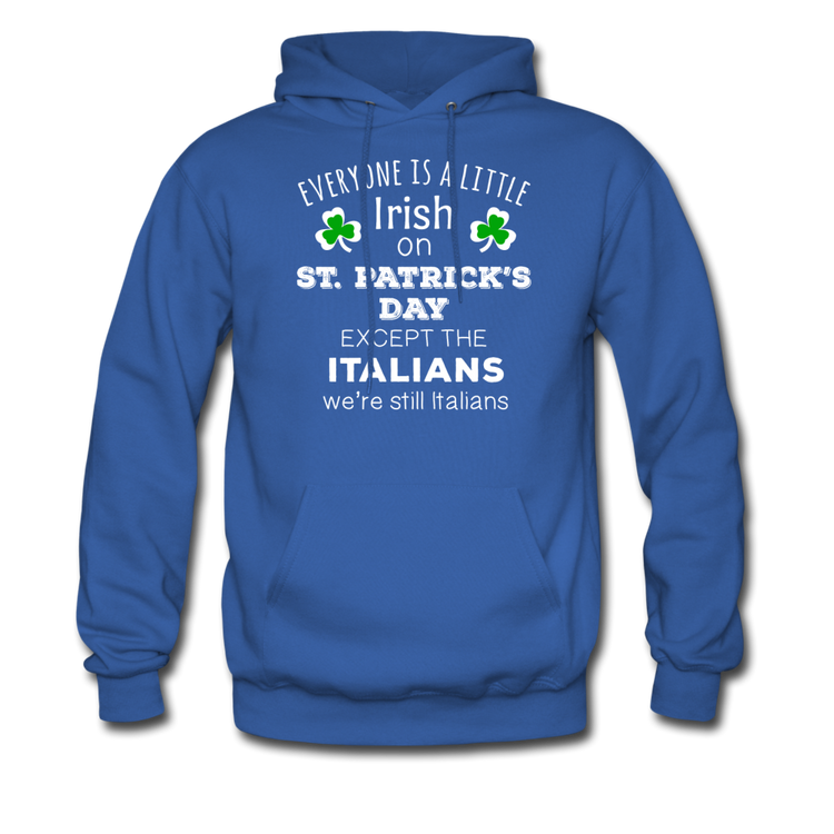 Everybody is a little Irish, except Italians Unisex Hoodie - royal blue