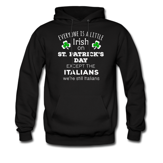 Everybody is a little Irish, except Italians Unisex Hoodie - black