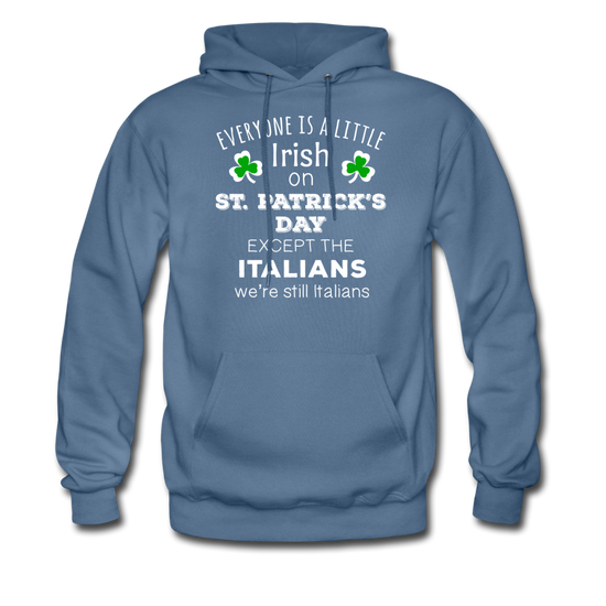 Everybody is a little Irish, except Italians Unisex Hoodie - denim blue