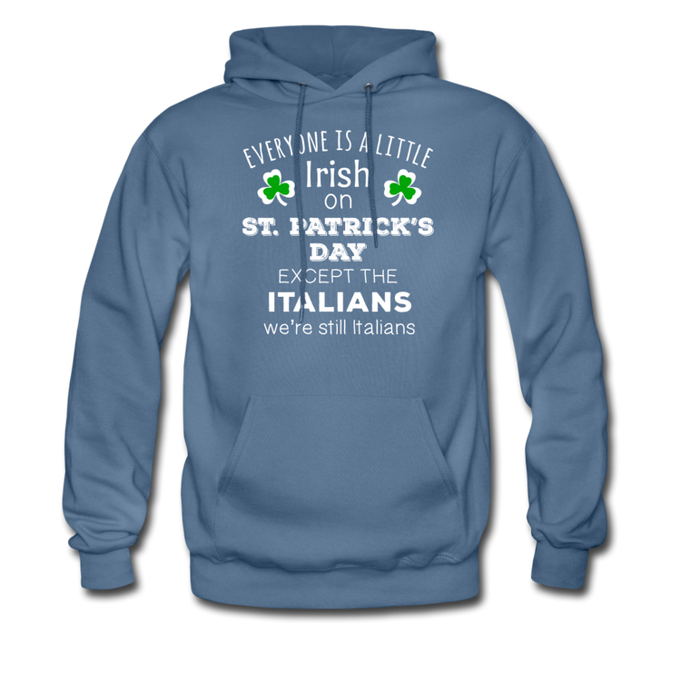 Everybody is a little Irish, except Italians Unisex Hoodie - denim blue