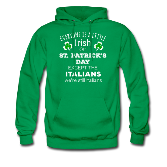 Everybody is a little Irish, except Italians Unisex Hoodie - kelly green