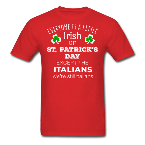 Everybody is a little Irish, except Italians T-shirt - red