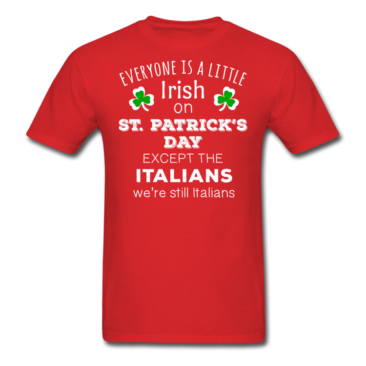 Everybody is a little Irish, except Italians T-shirt - red