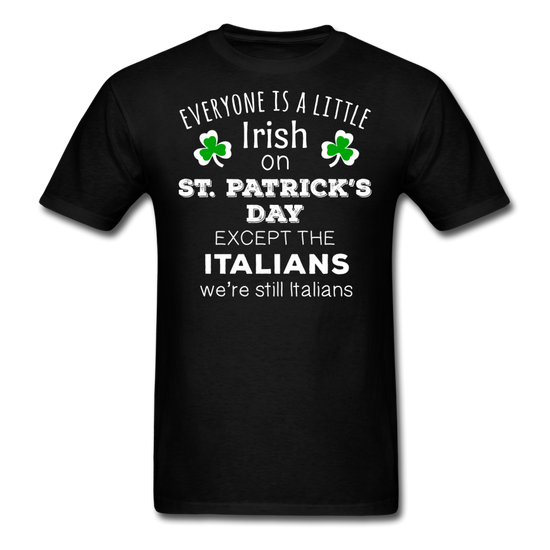 Everybody is a little Irish, except Italians T-shirt - black