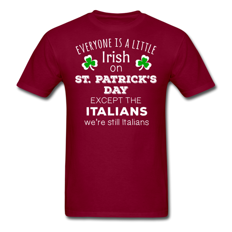 Everybody is a little Irish, except Italians T-shirt - burgundy