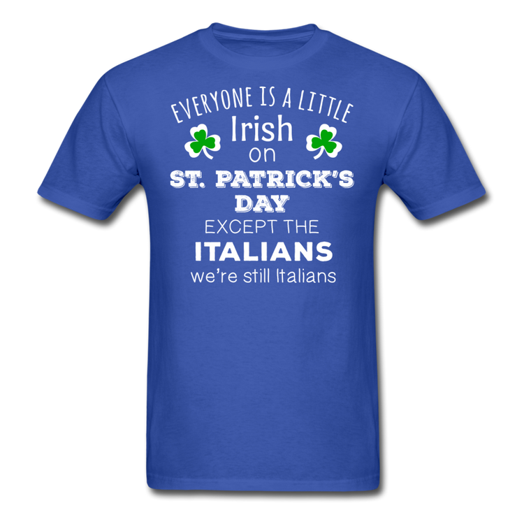 Everybody is a little Irish, except Italians T-shirt - royal blue