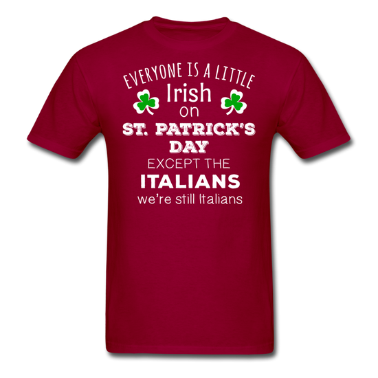 Everybody is a little Irish, except Italians T-shirt - dark red