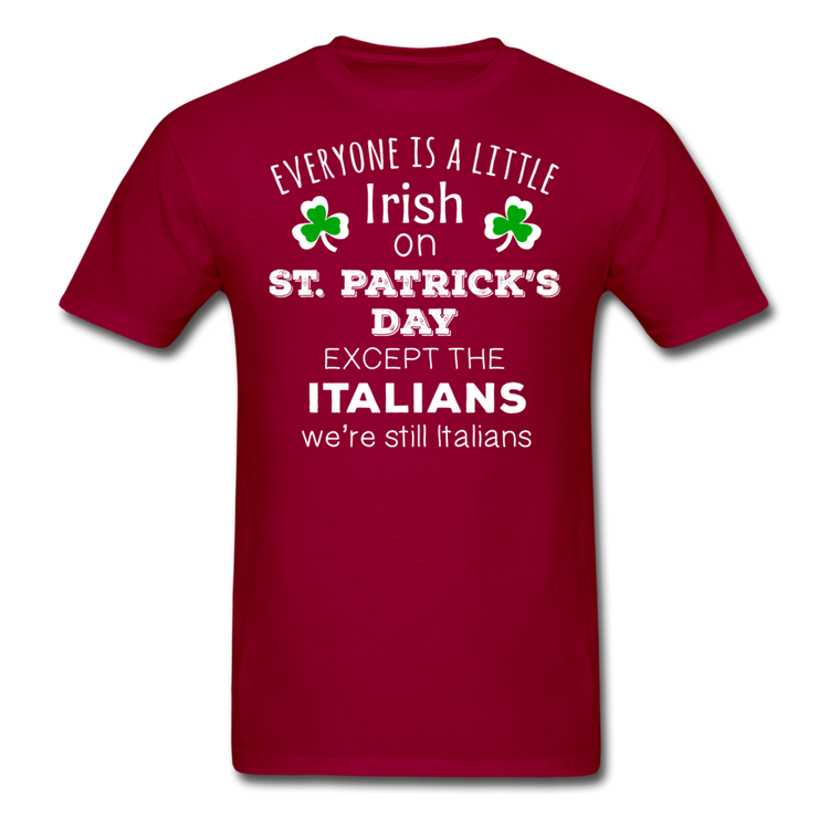 Everybody is a little Irish, except Italians T-shirt - dark red