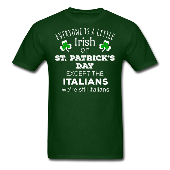 Everybody is a little Irish, except Italians T-shirt - forest green