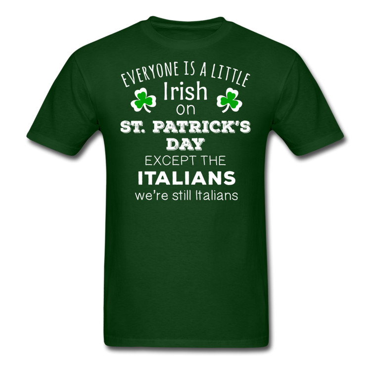 Everybody is a little Irish, except Italians T-shirt - forest green