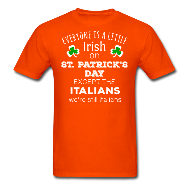 Everybody is a little Irish, except Italians T-shirt - orange