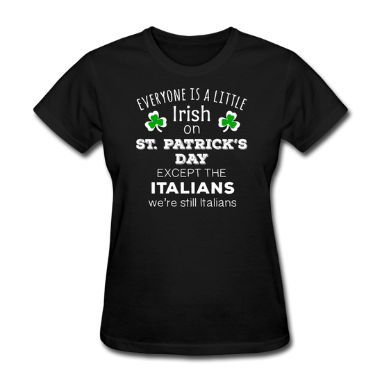 Everybody is a little Irish, except Italians Women's T-Shirt - black