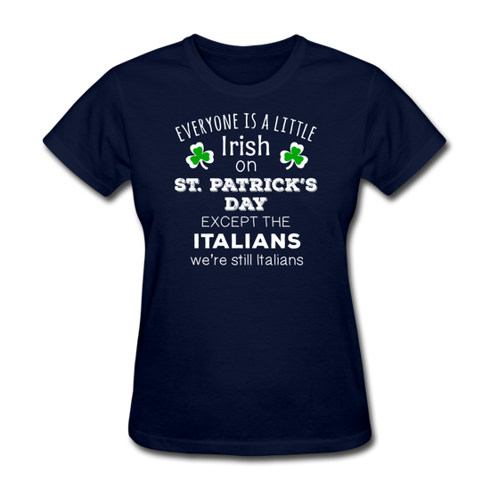 Everybody is a little Irish, except Italians Women's T-Shirt - navy