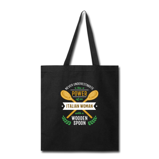 Never underestimate the power of an Italian woman with a wooden spoon Cotton Tote Bag - black