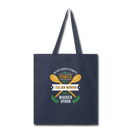 Never underestimate the power of an Italian woman with a wooden spoon Cotton Tote Bag - navy