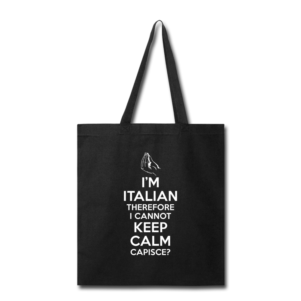 I Can't Keep Calm, I'm Italian Capeesh? Cotton Tote Bag - black