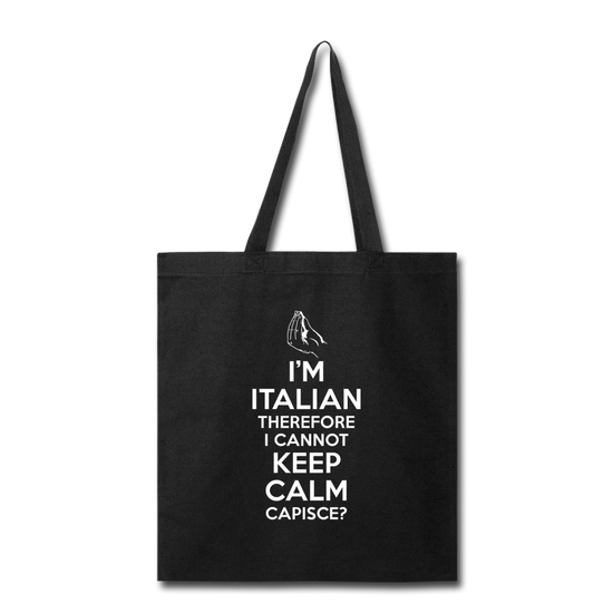 I Can't Keep Calm, I'm Italian Capeesh? Cotton Tote Bag - black