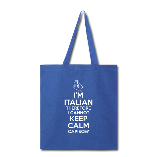 I Can't Keep Calm, I'm Italian Capeesh? Cotton Tote Bag - royal blue