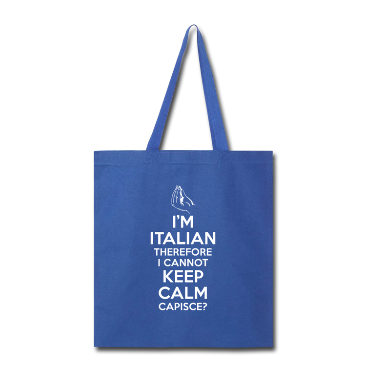 I Can't Keep Calm, I'm Italian Capeesh? Cotton Tote Bag - royal blue