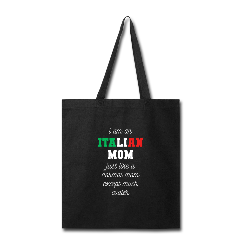 I am an italian mom, just like a normal mom except much cooler Cotton Tote Bag - black