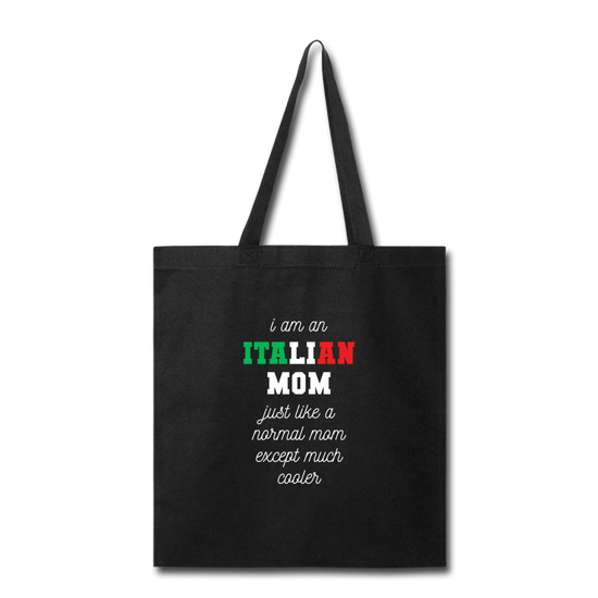 I am an italian mom, just like a normal mom except much cooler Cotton Tote Bag - black