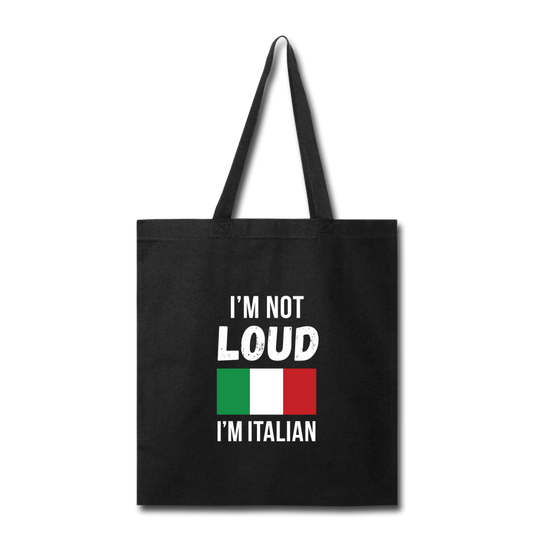 I'm not Loud I'm Italian Cotton Tote Bag - black