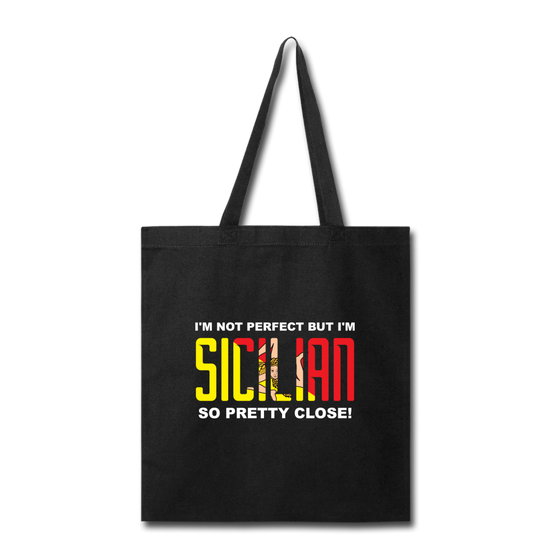 I'm not perfect but I'm Sicilian. So pretty close Cotton Tote Bag - black