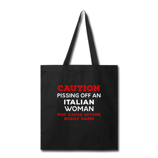Caution Pissing Off An Italian Woman May Cause Severe Bodily Harm Cotton Tote Bag - black