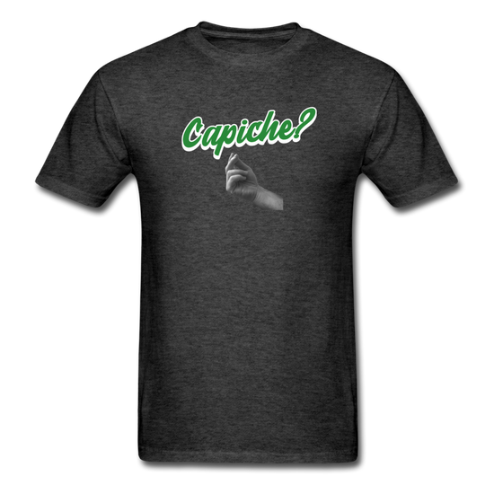 Capiche?  T-shirt - heather black