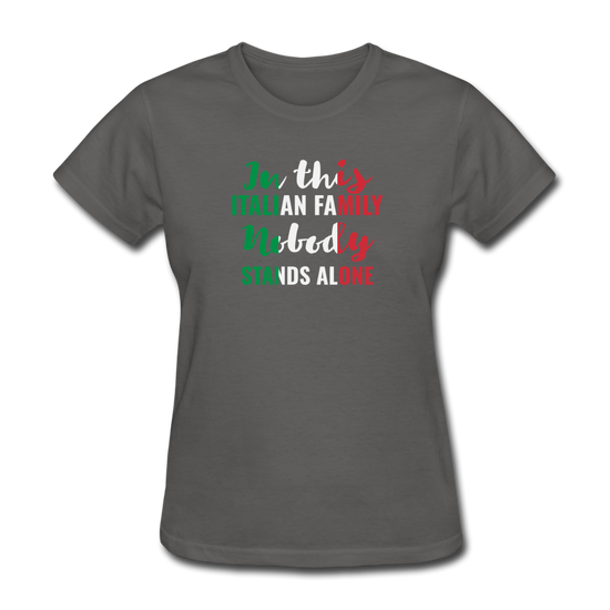 Italian family, nobody stands alone Women's T-Shirt - charcoal