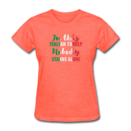 Italian family, nobody stands alone Women's T-Shirt - heather coral