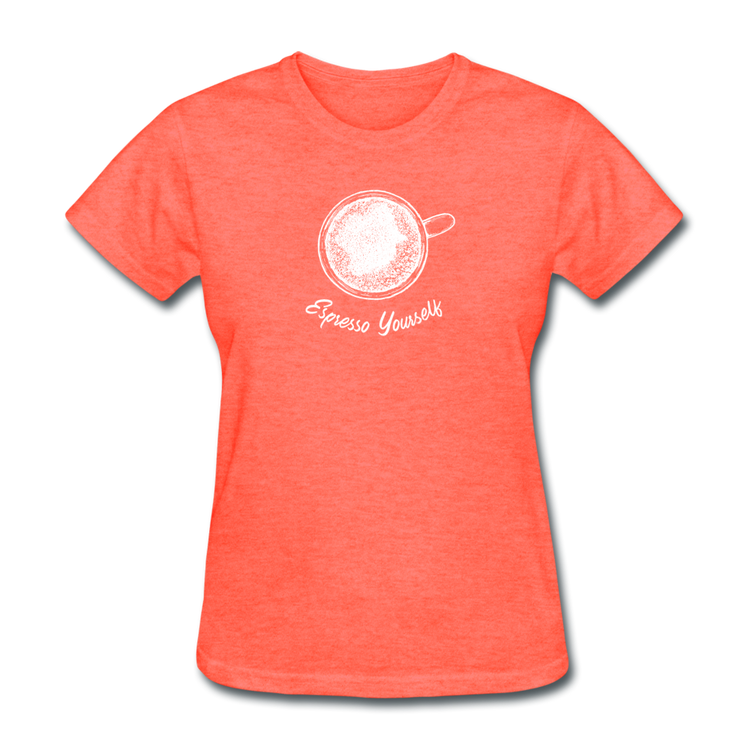 Esspresso yourself Women's T-Shirt - heather coral