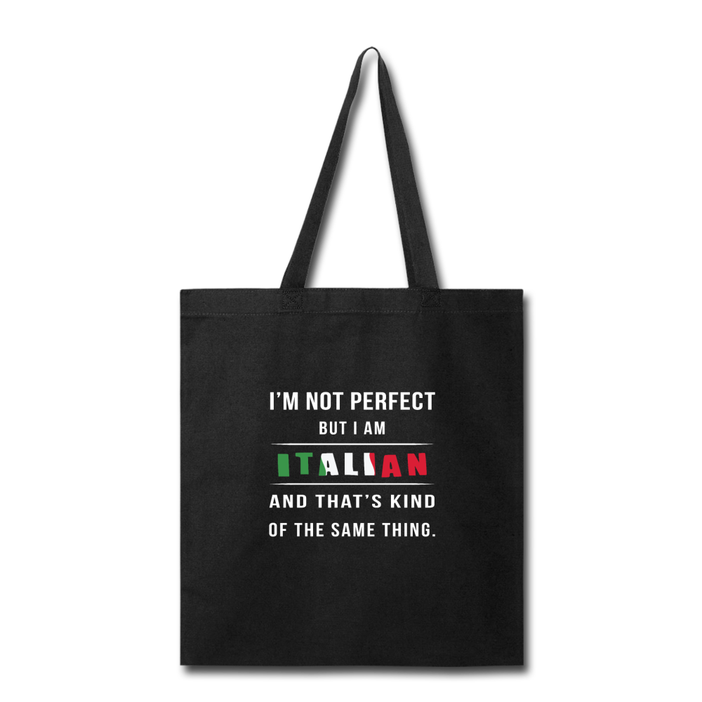 I'm not perfect, but I am Italian and that's kind of the same thing Cotton Tote Bag - black