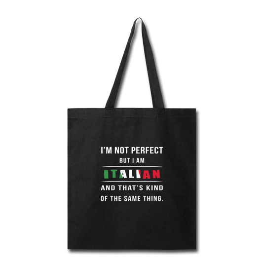 I'm not perfect, but I am Italian and that's kind of the same thing Cotton Tote Bag - black