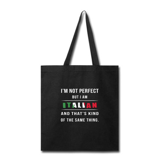 I'm not perfect, but I am Italian and that's kind of the same thing Cotton Tote Bag - black