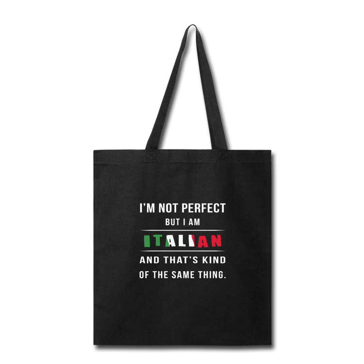 I'm not perfect, but I am Italian and that's kind of the same thing Cotton Tote Bag - black