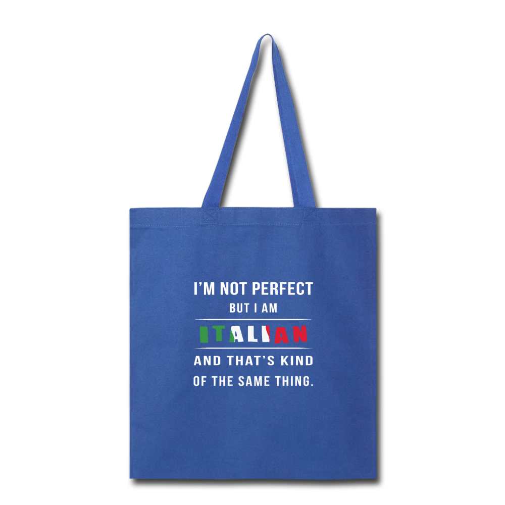 I'm not perfect, but I am Italian and that's kind of the same thing Cotton Tote Bag - black