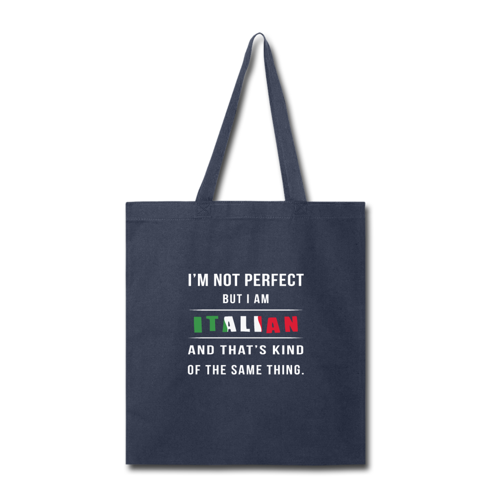 I'm not perfect, but I am Italian and that's kind of the same thing Cotton Tote Bag - navy