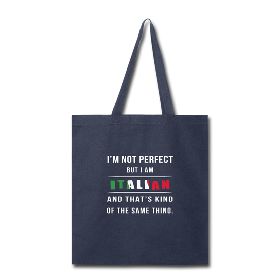 I'm not perfect, but I am Italian and that's kind of the same thing Cotton Tote Bag - navy