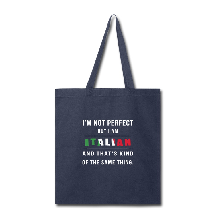 I'm not perfect, but I am Italian and that's kind of the same thing Cotton Tote Bag - navy