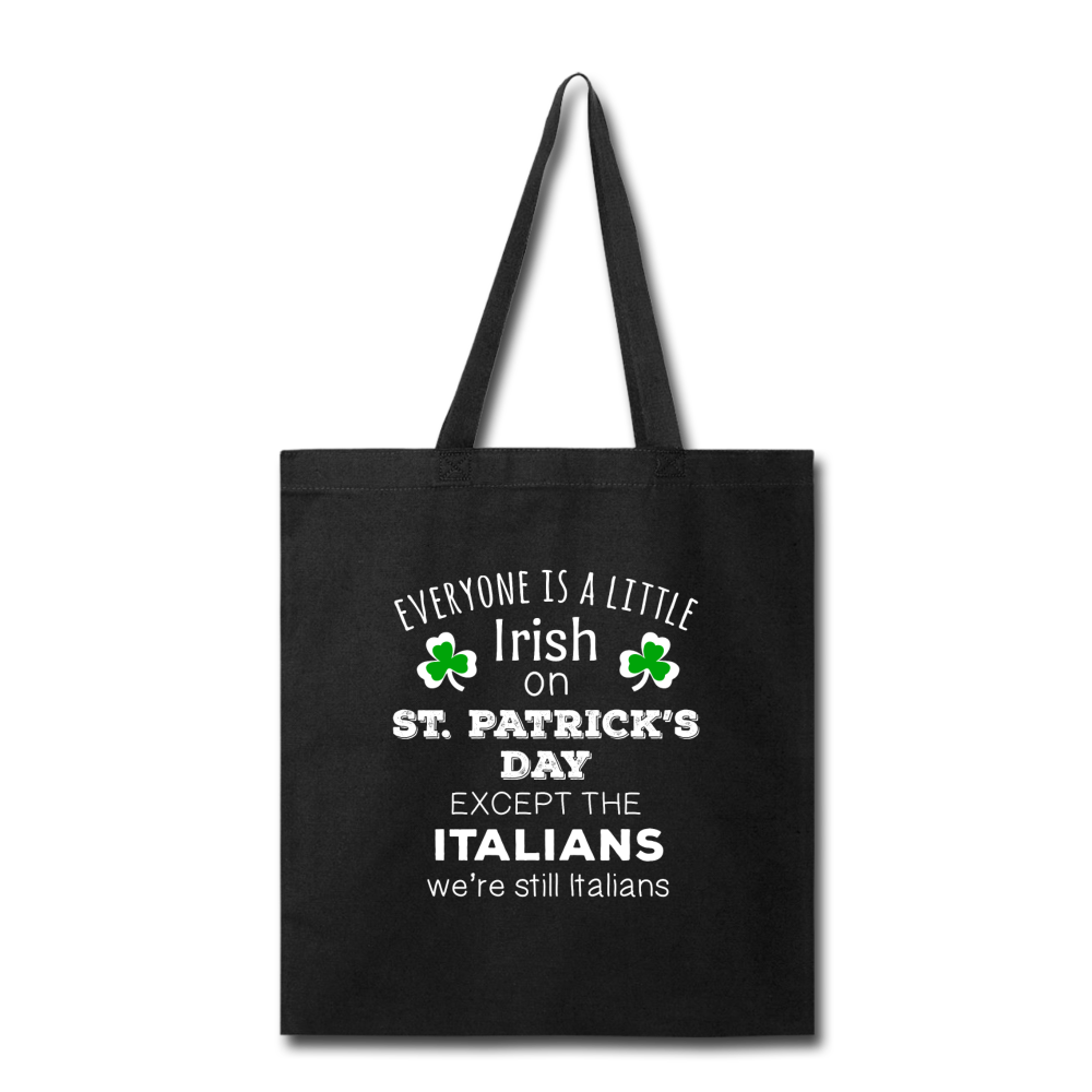 Everybody is a little Irish, except Italians Cotton Tote Bag - black