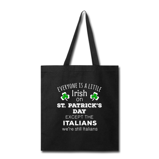 Everybody is a little Irish, except Italians Cotton Tote Bag - black