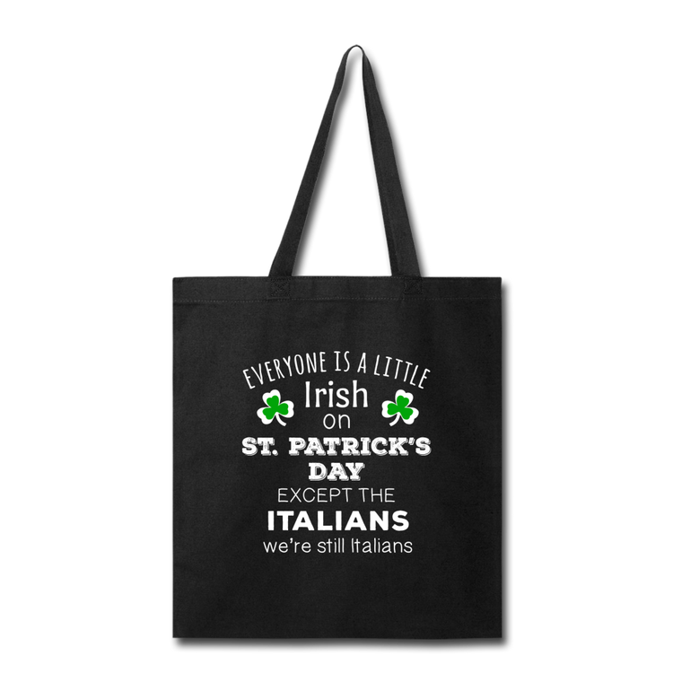 Everybody is a little Irish, except Italians Cotton Tote Bag - black