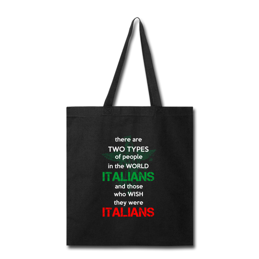 Two types of people in the world Italians and those who wish they were Italians Cotton Tote Bag - black