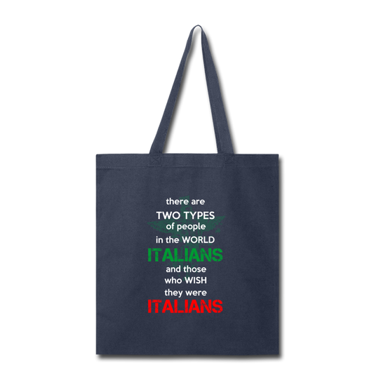 Two types of people in the world Italians and those who wish they were Italians Cotton Tote Bag - navy