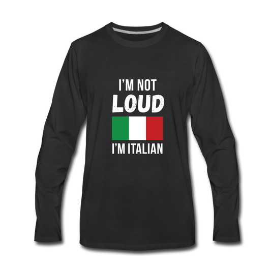 I'm not Loud I'm Italian Men's Longsleeve - black