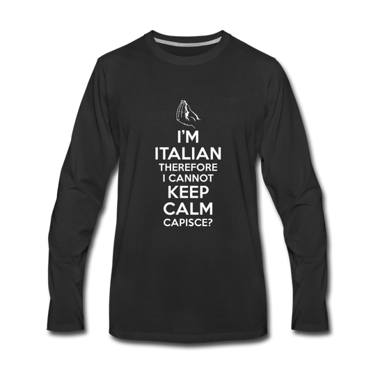 I Can't Keep Calm, I'm Italian Capeesh?  Men's Longsleeve - black