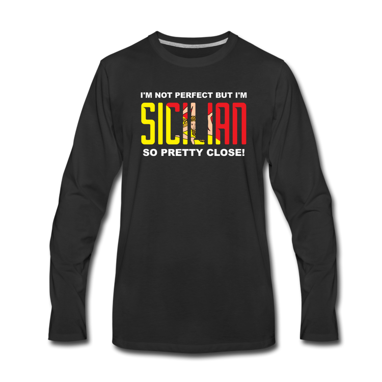 I'm not perfect but I'm Sicilian. So pretty close Men's Longsleeve - black