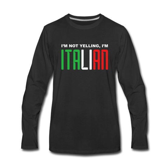 I'm not yelling I'm Italian Men's Longsleeve - black