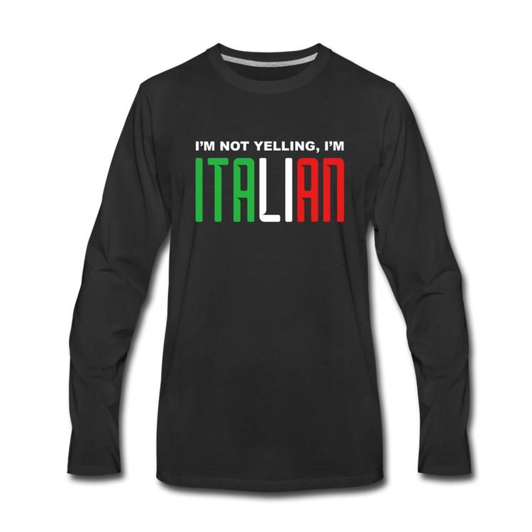 I'm not yelling I'm Italian Men's Longsleeve - black